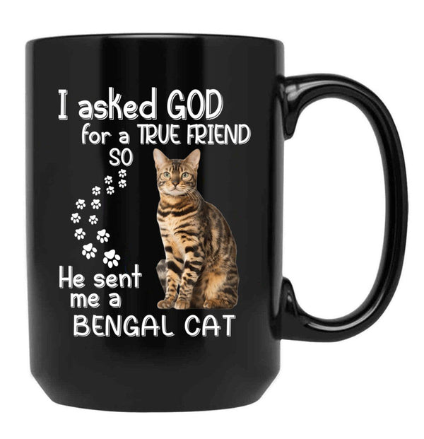 I Asked God For A Tre Friend - Bengal Cat Black Gift Coffee Mug - Black