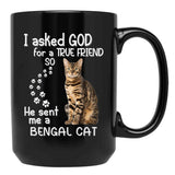 I Asked God For A Tre Friend - Bengal Cat Black Coffee Mug, Gift Coffee Mug - Black