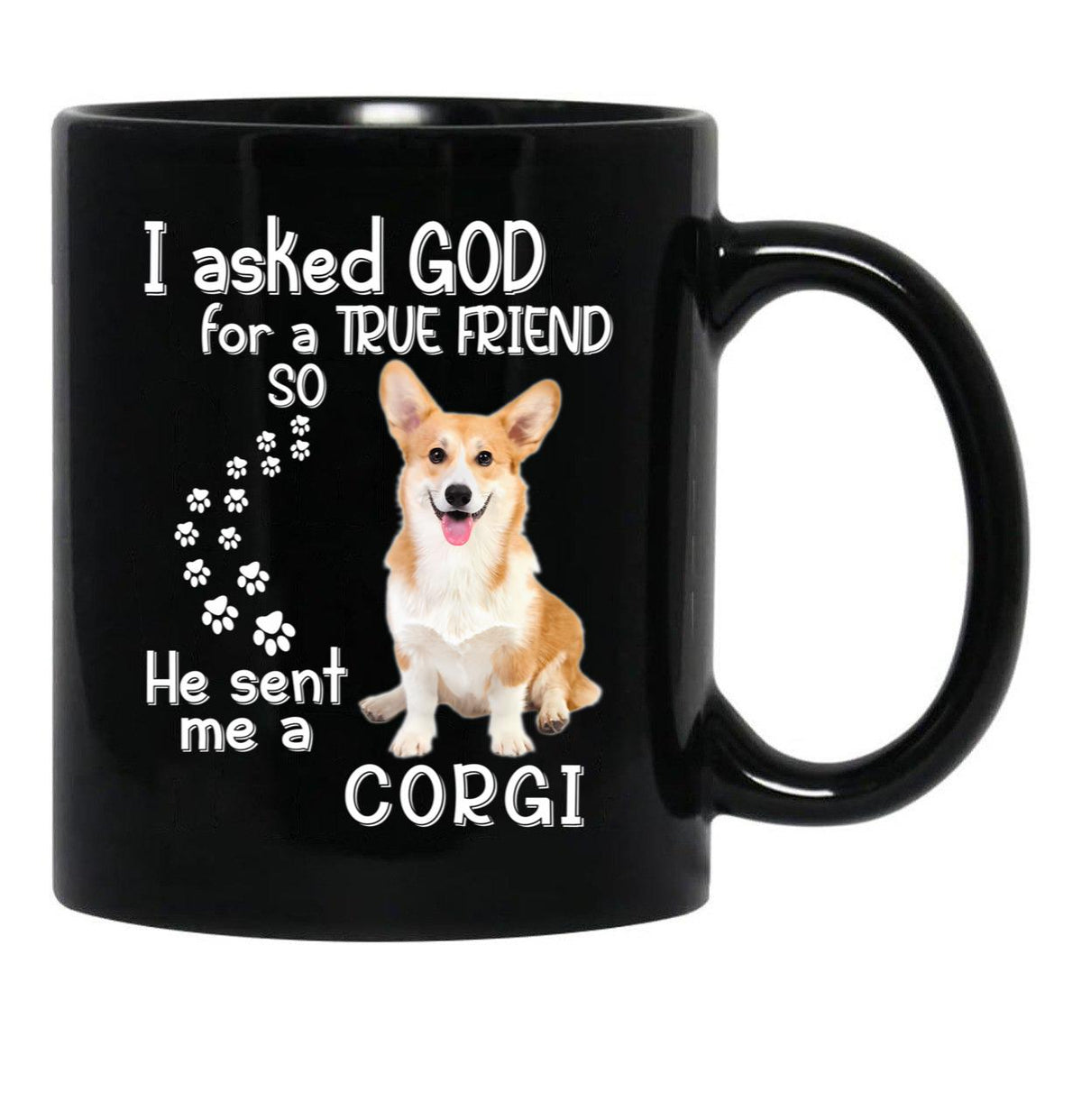 I Asked God For A Tre Friend - Corgi Black Coffee Mug, Gift Coffee Mug - Black