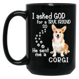 I Asked God For A Tre Friend - Corgi Black Gift Coffee Mug