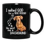 I Asked God For A Tre Friend - Dachshund Black Coffee Mug, Gift Coffee Mug - Black