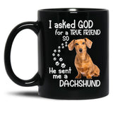 I Asked God For A Tre Friend - Dachshund Black Gift Coffee Mug