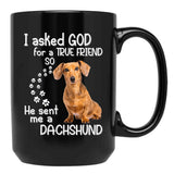 I Asked God For A Tre Friend - Dachshund Black Coffee Mug, Gift Coffee Mug - Black