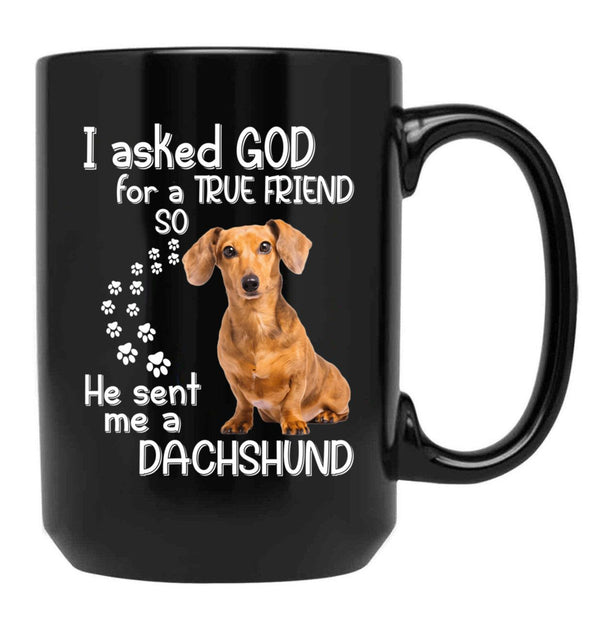 I Asked God For A Tre Friend - Dachshund Black Coffee Mug, Gift Coffee Mug - Black