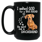 I Asked God For A Tre Friend - Dachshund Black Gift Coffee Mug