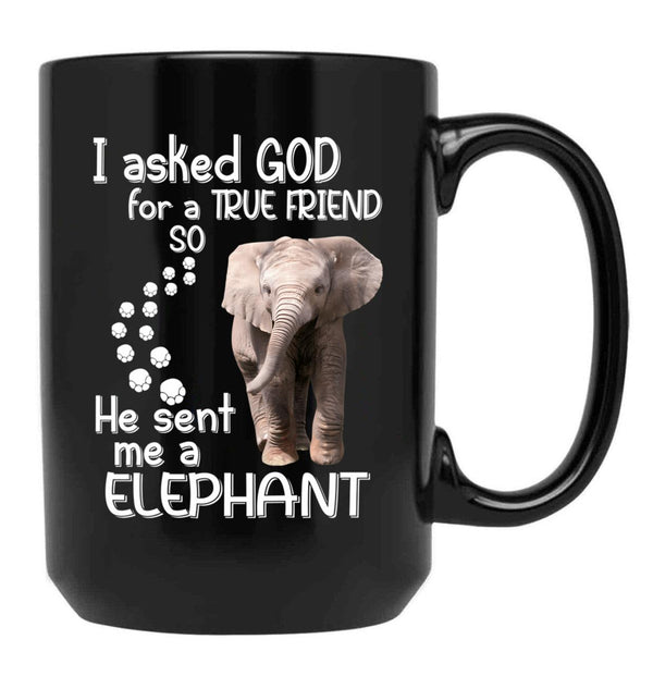 I Asked God For A Tre Friend - Elephant Black Gift Coffee Mug - Black