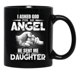 I Asked God For An Angel He Sent Me My Daughter Black Coffee Mug, Gift Coffee Mug - Black