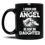 I Asked God For An Angel He Sent Me My Daughter Black Coffee Mug, Gift Coffee Mug