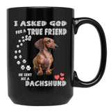 I Asked God For True Friend So He Sent Me A Dachshund Black Coffee Mug, Gift Coffee Mug - Black