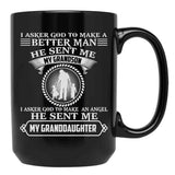 I Asked God To Make A Better Man He Sent Me My Grandson I Asked God To Make An Angle He Sent Me My Granddaughter Funny Gift Black Gift Coffee Mug - Black