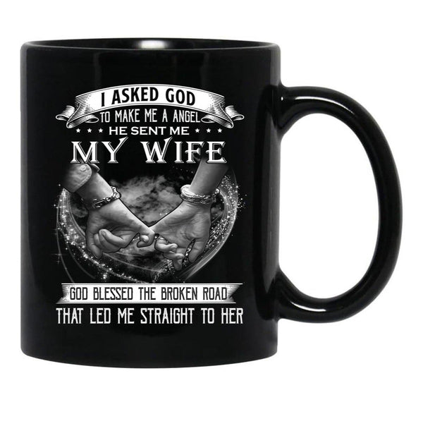 I Asked God To Make Me A Angel My Wife Black Gift Coffee Mug - Black