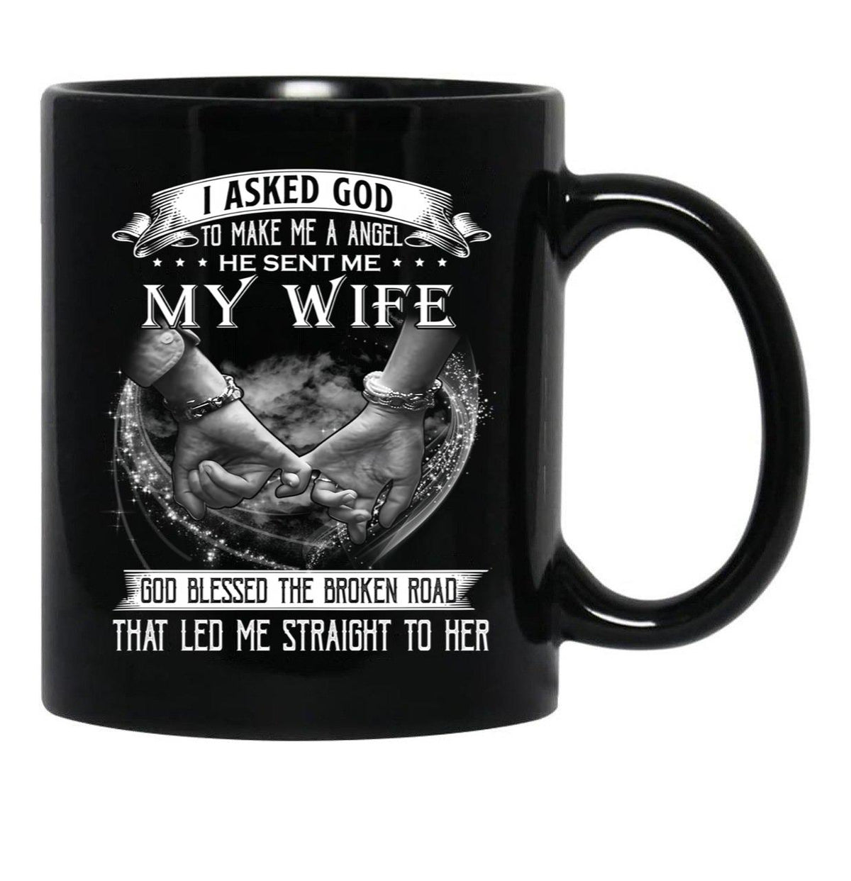 I Asked God To Make Me A Angel My Wife Black Coffee Mug, Gift Coffee Mug - Black