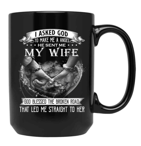 I Asked God To Make Me A Angel My Wife Black Gift Coffee Mug - Black