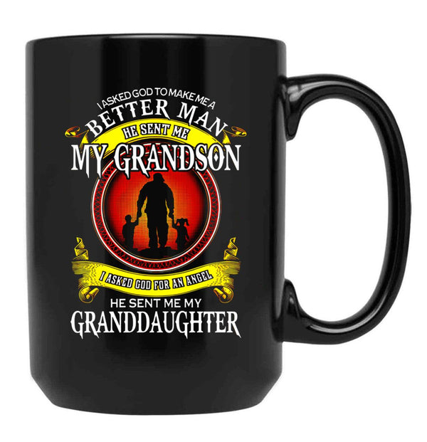 I Asked God To Make Me A Better Man He Sent Me My Grandson I Asked God For An Angel He Sent Me My Granddaughter Black Gift Coffee Mug - Black