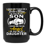 I Asked God To Make Me A Better Man He Sent Me My Son I Asked For An Angel He Sent Me My Daughter Black Gift Coffee Mug - Black