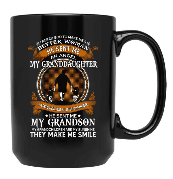 I Asked God To Make Me A Better Woman He Sent Me An Angel My Granddaughter Black Coffee Mug, Gift Coffee Mug - Black