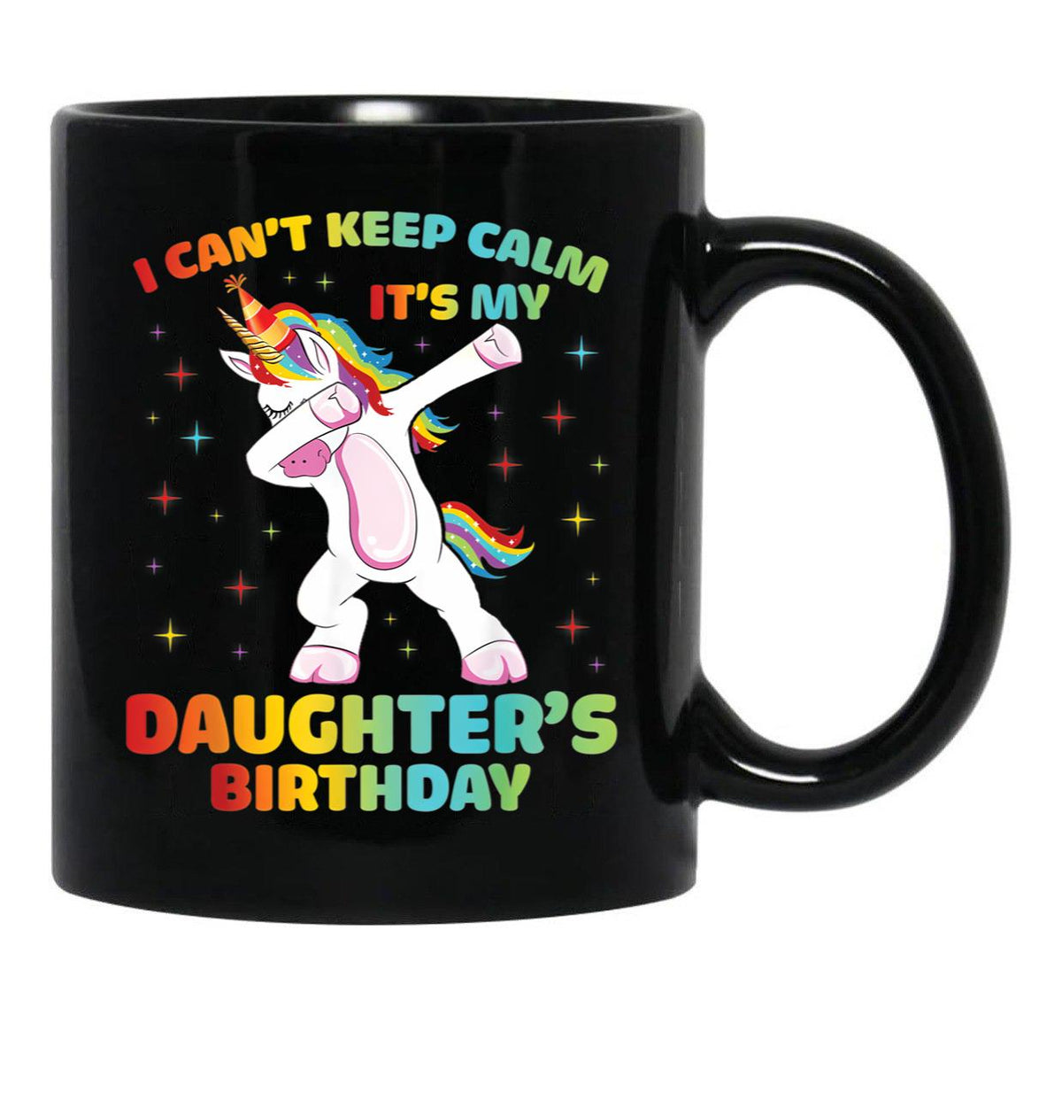 I Can'T Keep Calm It'S My Daughter Birthday Cute Unicorn Black Coffee Mug, Gift Coffee Mug - Black