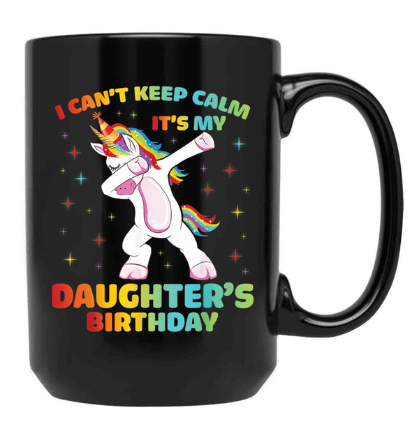 I Can'T Keep Calm It'S My Daughter Birthday Cute Unicorn Black Coffee Mug, Gift Coffee Mug - Black