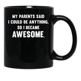 I Could Be Anything Black Gift Coffee Mug - Black