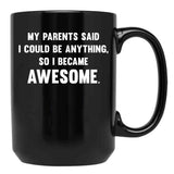 I Could Be Anything Black Gift Coffee Mug - Black
