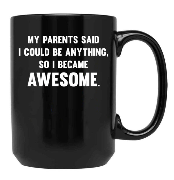 I Could Be Anything Black Coffee Mug, Gift Coffee Mug - Black