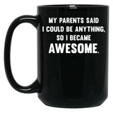 I Could Be Anything Black Gift Coffee Mug