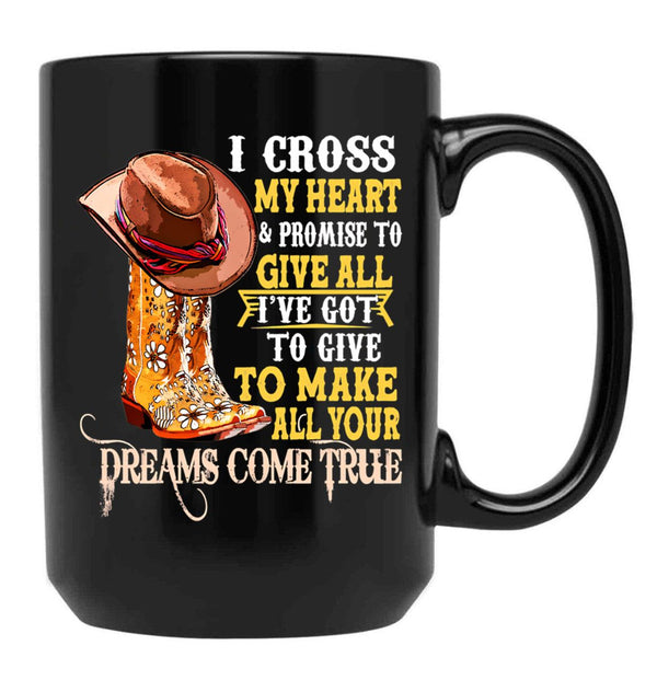 I Cross My Heart And Promise To Cowboy Black Coffee Mug, Gift Coffee Mug - Black