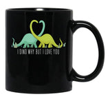 I Dino Why But I Love You Dinosaurier Lover Valentinstag Black Gift Coffee Mug - Black