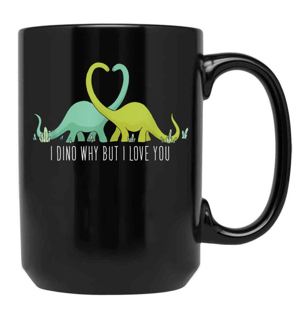 I Dino Why But I Love You Dinosaurier Lover Valentinstag Black Coffee Mug, Gift Coffee Mug - Black