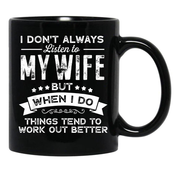 I Don'T Always Listen To My Wife Funny Gift For Husband Black Coffee Mug, Gift Coffee Mug - Black