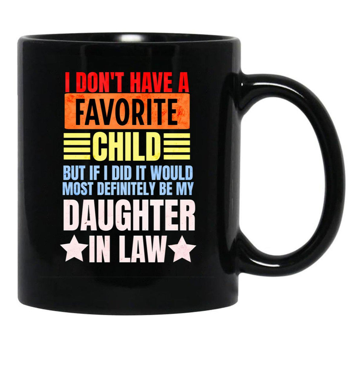 I Don'T Have A Favorite Child But If I Did It Daughter In Law Black Gift Coffee Mug - Black