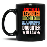 I Don'T Have A Favorite Child But If I Did It Daughter In Law Black Coffee Mug, Gift Coffee Mug