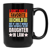 I Don'T Have A Favorite Child But If I Did It Daughter In Law Black Coffee Mug, Gift Coffee Mug - Black