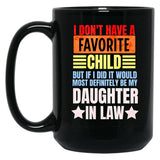 I Don'T Have A Favorite Child But If I Did It Daughter In Law Black Coffee Mug, Gift Coffee Mug