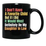 I Don'T Have A Favorite Child But If I Did It Would Most Definitly Be My Daughter In Law Black Coffee Mug, Gift Coffee Mug - Black