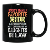 I Don'T Have A Favorite Child But If I Did It Would Most Black Gift Coffee Mug - Black