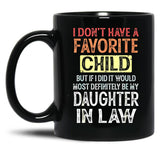 I Don'T Have A Favorite Child But If I Did It Would Most Black Gift Coffee Mug