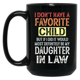 I Don'T Have A Favorite Child But If I Did It Would Most Black Coffee Mug, Gift Coffee Mug