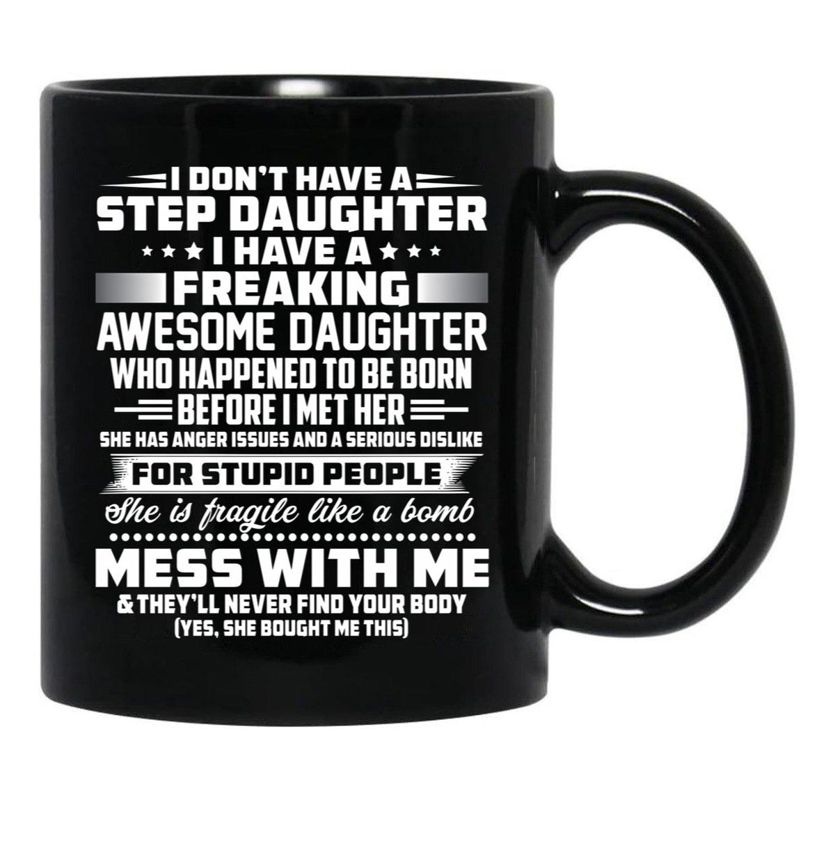 I Don'T Have A Step Daughter I Have A Freaking Awesome Daughter Black Coffee Mug, Gift Coffee Mug - Black