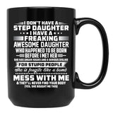 I Don'T Have A Step Daughter I Have A Freaking Awesome Daughter Black Coffee Mug, Gift Coffee Mug - Black