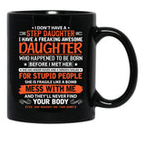 I Don'T Have Step Daughter I Have A Freaking Awesome Daughter Black Coffee Mug, Gift Coffee Mug - Black