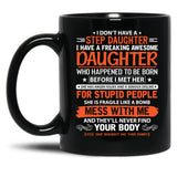 I Don'T Have Step Daughter I Have A Freaking Awesome Daughter Black Gift Coffee Mug