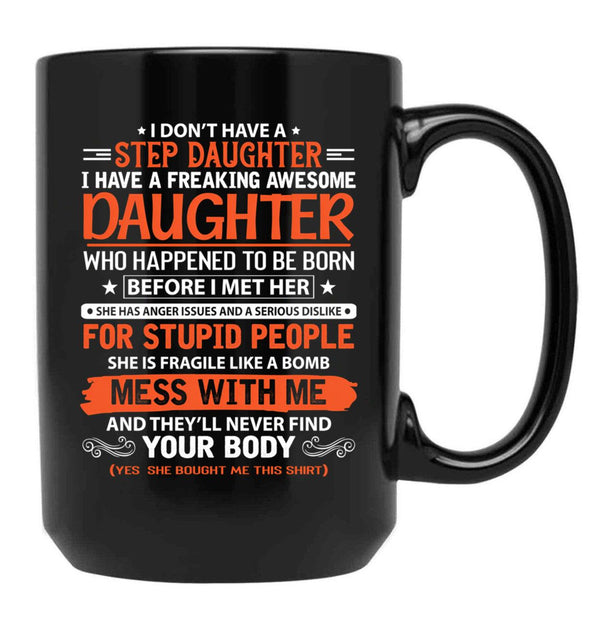 I Don'T Have Step Daughter I Have A Freaking Awesome Daughter Black Coffee Mug, Gift Coffee Mug - Black