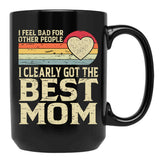 I Feel Bad For Other People I Clearly Got The Best Mom Black Coffee Mug, Gift Coffee Mug - Black