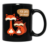I Fox You So Much - Relationship Couple Black Coffee Mug, Gift Coffee Mug - Black