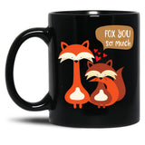 I Fox You So Much - Relationship Couple Black Coffee Mug, Gift Coffee Mug
