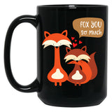 I Fox You So Much - Relationship Couple Black Coffee Mug, Gift Coffee Mug