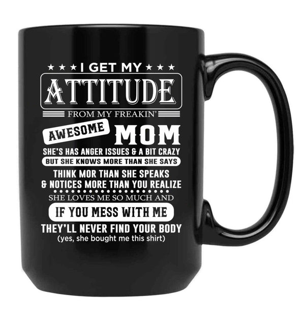 I Get My Attitude Awesome Mom She'S Has Anger Issues And A Bit Crazy Black Coffee Mug, Gift Coffee Mug - Black