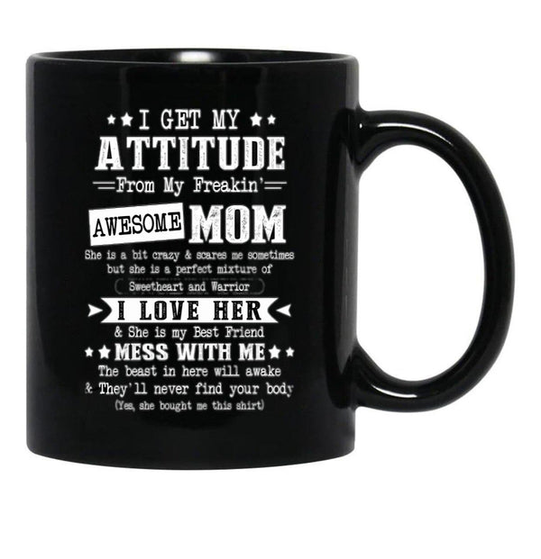 I Get My Attitude From My Awesome Funny Mom Black Coffee Mug, Gift Coffee Mug - Black