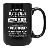 I Get My Attitude From My Awesome Funny Mom Black Coffee Mug, Gift Coffee Mug - Black